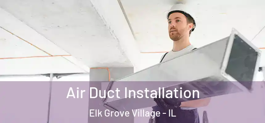  Air Duct Installation Elk Grove Village - IL