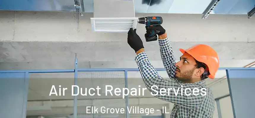  Air Duct Repair Services Elk Grove Village - IL