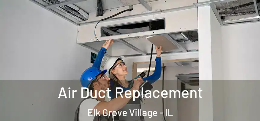  Air Duct Replacement Elk Grove Village - IL