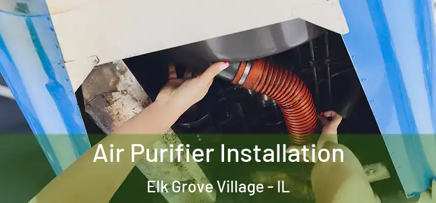  Air Purifier Installation Elk Grove Village - IL