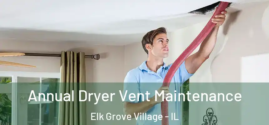 Annual Dryer Vent Maintenance Elk Grove Village - IL