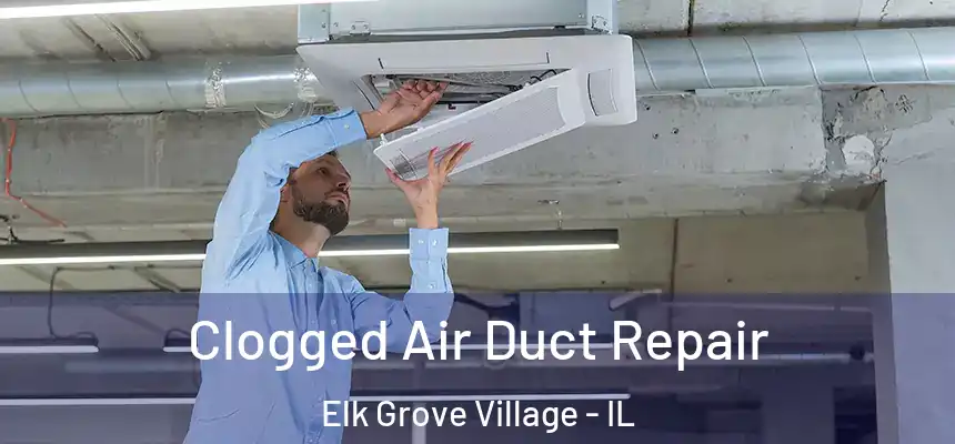  Clogged Air Duct Repair Elk Grove Village - IL