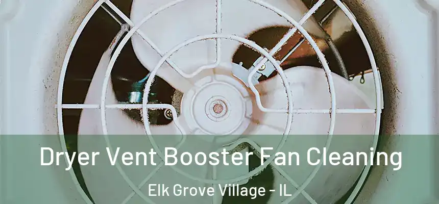  Dryer Vent Booster Fan Cleaning Elk Grove Village - IL