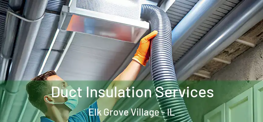  Duct Insulation Services Elk Grove Village - IL