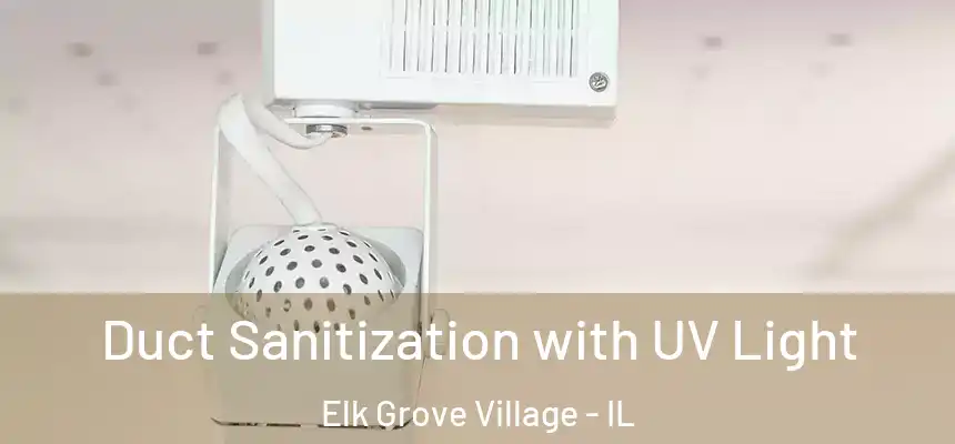  Duct Sanitization with UV Light Elk Grove Village - IL