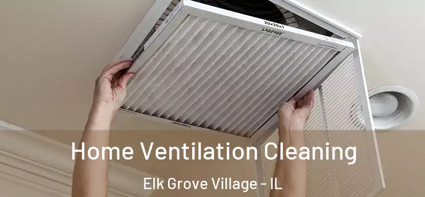  Home Ventilation Cleaning Elk Grove Village - IL