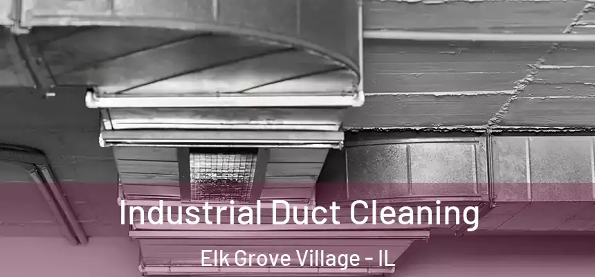 Industrial Duct Cleaning Elk Grove Village - IL