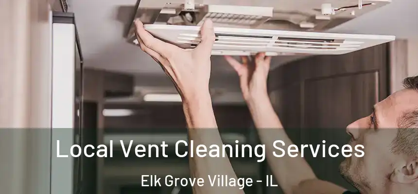  Local Vent Cleaning Services Elk Grove Village - IL