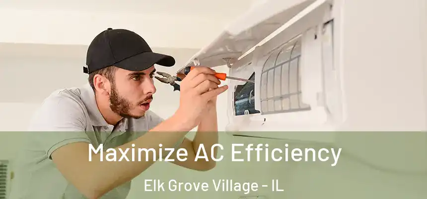  Maximize AC Efficiency Elk Grove Village - IL