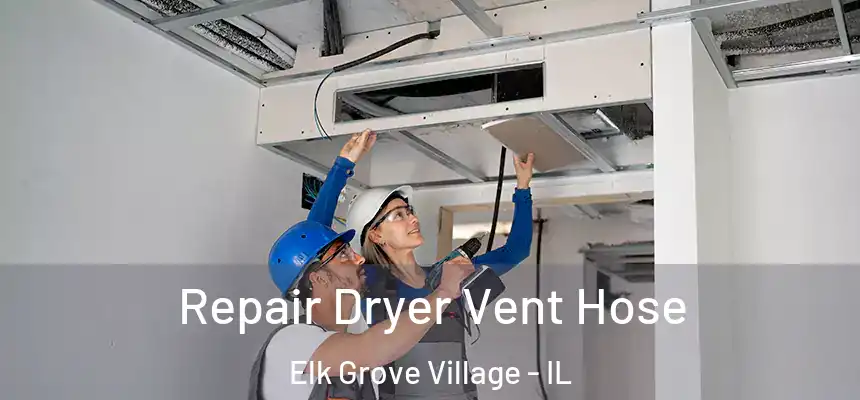  Repair Dryer Vent Hose Elk Grove Village - IL