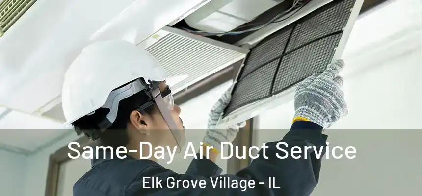  Same-Day Air Duct Service Elk Grove Village - IL