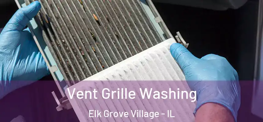  Vent Grille Washing Elk Grove Village - IL